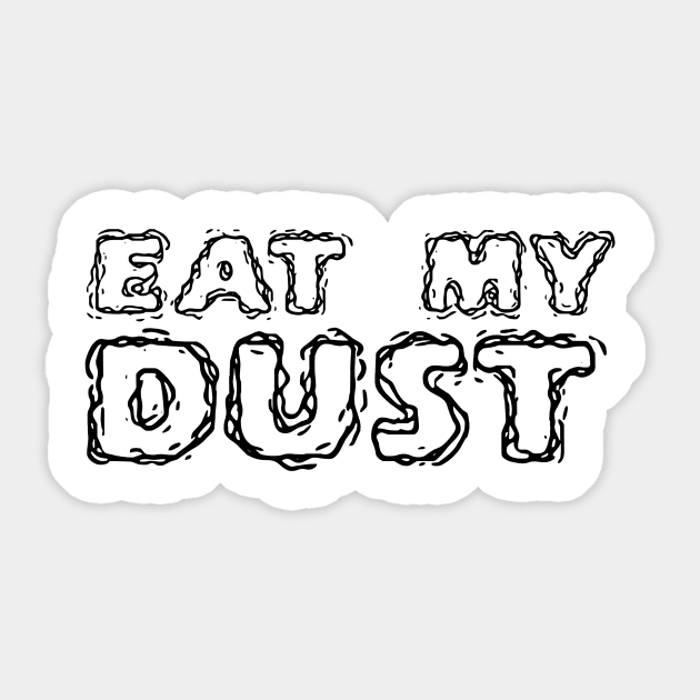 car bumper sticker eat my dust Sticker by Anthony88